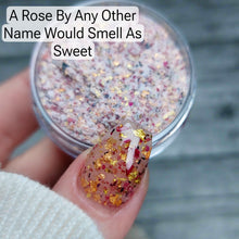 Load image into Gallery viewer, A Rose By Any Other Name Would Smell As Sweet
