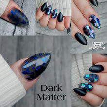 Load image into Gallery viewer, Dark Matter
